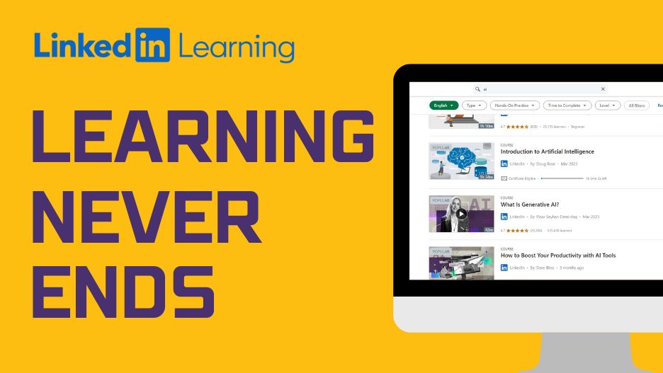 Learning never ends. A png image for a PC on the right side of the image with a screenshot of LinkedIn Learning page. LinkedIn learning logo. 