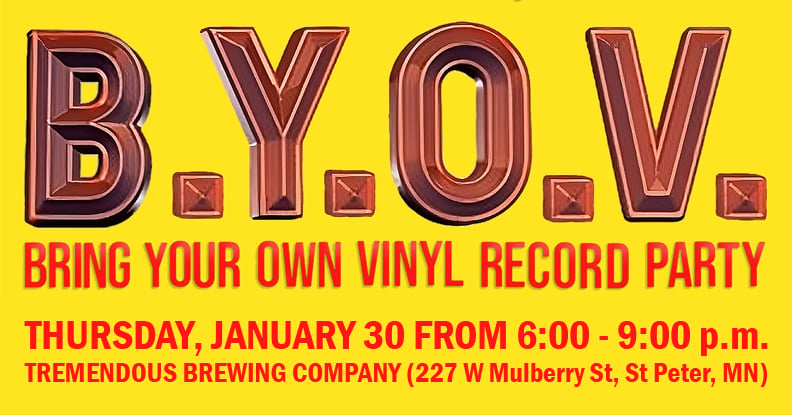 BYOV Bring Your Own Vinyl Night Thursday, January 30 from 6-9 p.m. at Tremendous Brewing in St Peter