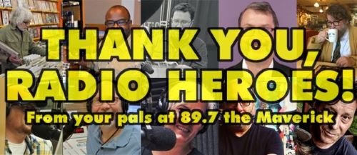 Thank You Radio Heroes from your pals at 89.7 the Maverick